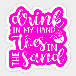 Drink In My Hand Toes In The Sand Beach Alcohol Cruise Vacation Sticker